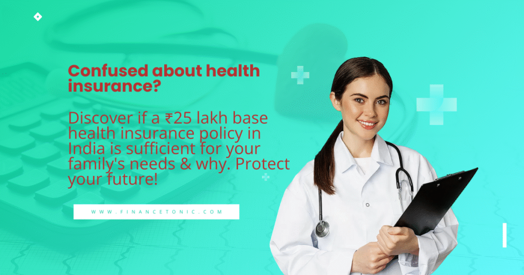 Health Insurance: Is ₹25 Lakh Enough for Indians?