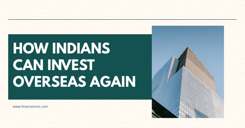 How Indians can invest overseas again