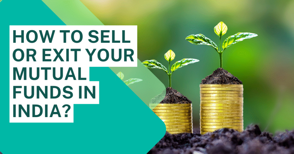 How To Sell or Exit Your Mutual Funds in India?