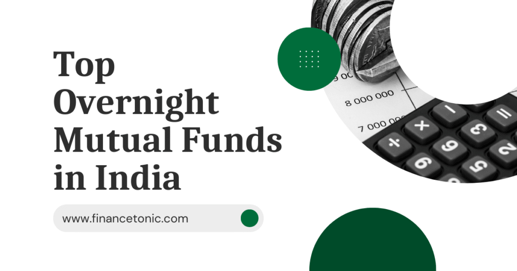 Top Overnight Mutual Funds in India: Definition, Benefits, Taxation