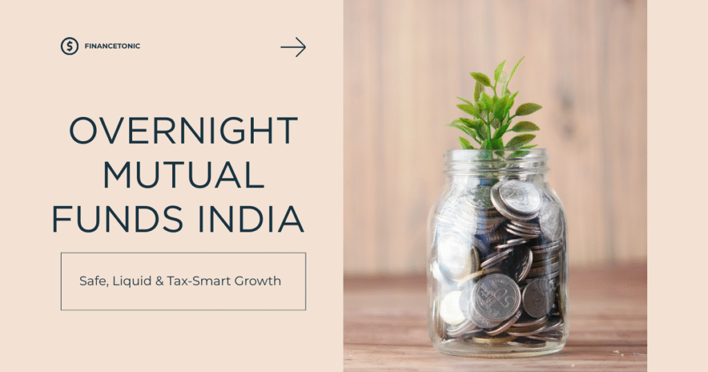 Overnight Mutual Funds India: Safe, Liquid & Tax-Smart Growth