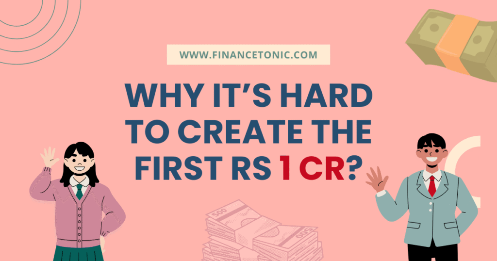 Why it’s Hard to Create the first Rs 1 CR?